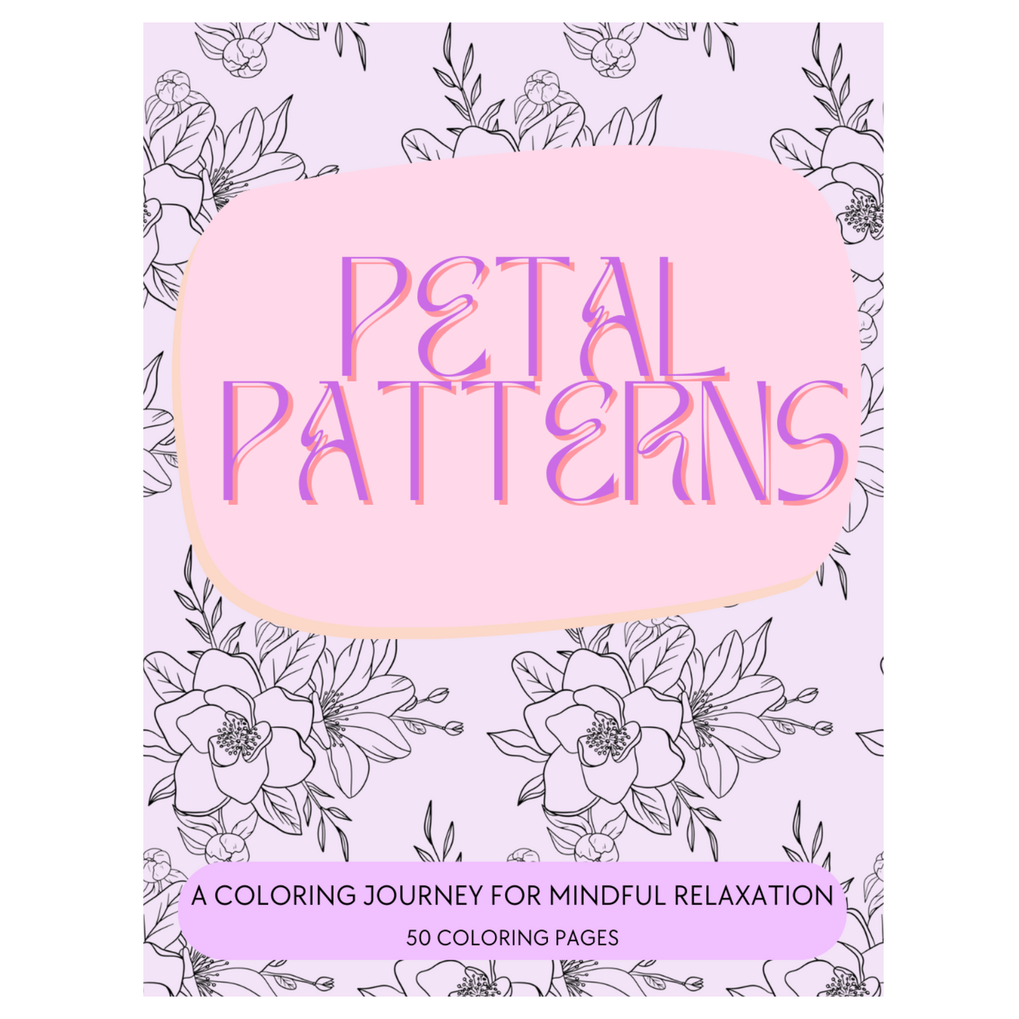 Petal Patterns: A Coloring Journey for Mindful Relaxation